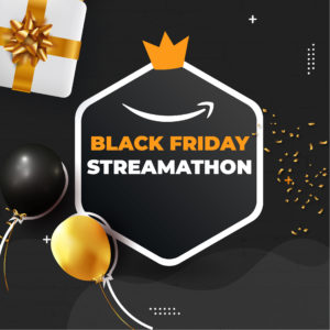 Black Friday Streamathon on Amazon Live with Top Rated